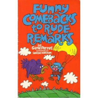 Funny Comebacks to Rude Remarks Gene Peret, Sanford Hoffman 9780806972404  Kids' Books