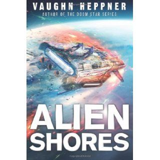 Alien Shores (A Fenris Novel, Book 2): Vaughn Heppner: 9781477823842: Books
