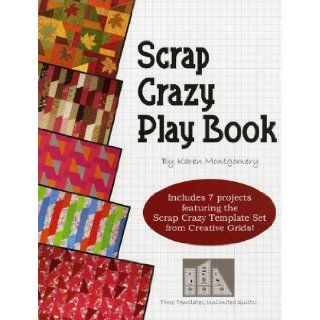 Scrap Crazy Play Book 7 Projects Using the Scrap Crazy Template Set from Creative Grids 0802383001045 Books