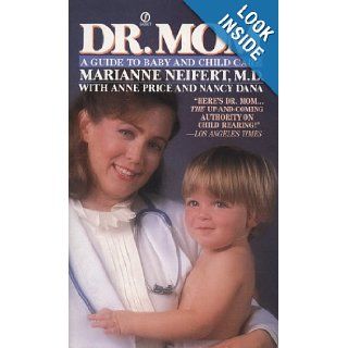 Dr. Mom: A Guide to Baby and Child Care (Signet): Marianne Neifert, Anne Price, Nancy Dana: 9780451163110: Books