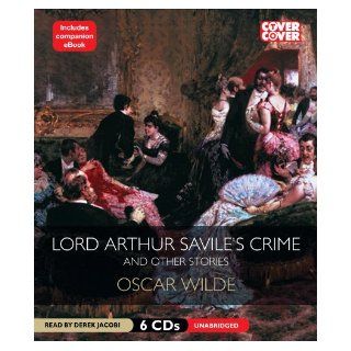 Lord Arthur Saviles Crime, and Other Stories (Cover to Cover): Oscar Wilde, Derek Jacobi: 9781609984069: Books