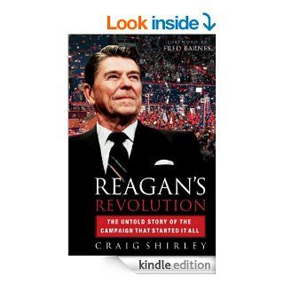 Reagan's Revolution: The Untold Story of the Campaign That Started It All   Kindle edition by Craig Shirley. Politics & Social Sciences Kindle eBooks @ .