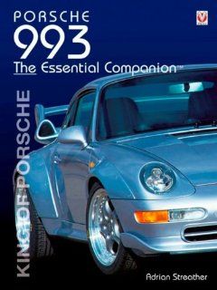 Porsche 993 Essential Companion Adrian Streather 9781904788942 Books