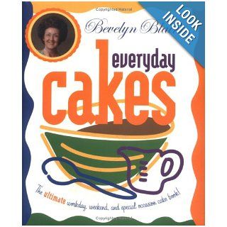 Bevelyn Blair's Everyday Cakes: The Ultimate Workday, Weekend, and Special Occasion Cake Book: Bevelyn Blair: 9781892514615: Books