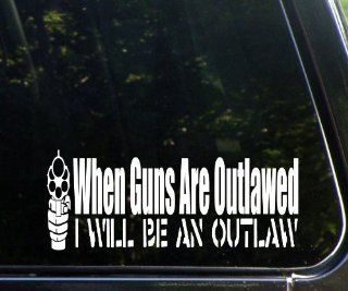 When Guns Are Outlawed, I Will Become an Outlaw 8 3/4" x 3 1/2" Funny Die Cut Decal For Windows, Cars, Trucks, Laptops, Etc: Home Improvement