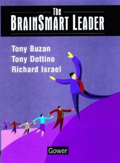 The Brainsmart Leader: Tony Buzan, Tony Dottino, Richard Israel: 9780566079627: Books