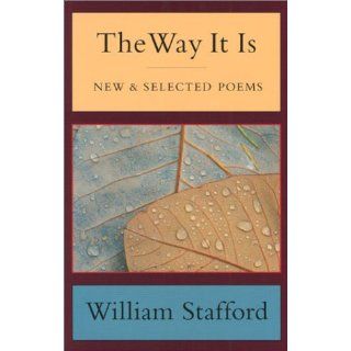 The Way It Is: New and Selected Poems: William Stafford: 9781555972844: Books