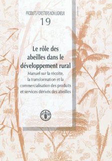 Le Role Des Abeilles Dns le Developpement Rural (Produits Forestiers Non Ligneux): Food and Agriculture Organization of the United Nations: 9789252062769: Books