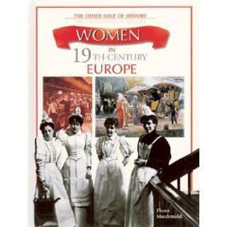 Women in 19th Century Europe: Fiona Macdonald: 9780872265653: Books