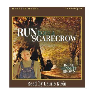 Run From A Scarecrow: Irene Bennett Brown, Read by Laurie Klein: 9781605481173: Books