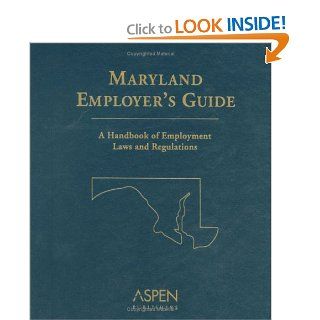 Maryland Employer's Guide: A Handbook of Employment Laws and Regulations (Employer's Guides) (9780735559028): Books