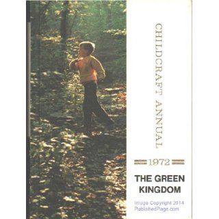 The Green Kingdom: The 1972 Childcraft Annual: 9780716606727: Books