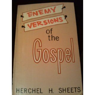 Enemy versions of the Gospel;: The Gospel according to Jesus' enemies, : Herchel H Sheets: Books