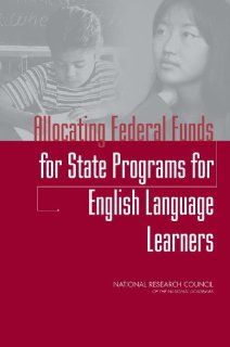 Allocating Federal Funds for State Programs for English Language Learners: Part A, Elementary and Secondary Education Act Panel to Review Alternative Data Sources for the Limited English Proficiency Allocation Formula Under Title III, Committee on National