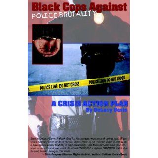 Black Cops Against Police Brutality: Delacy Davis: 9780974590103: Books