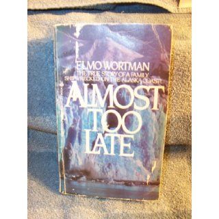 Almost Too Late: Elmo Wortman: 9780425059807: Books