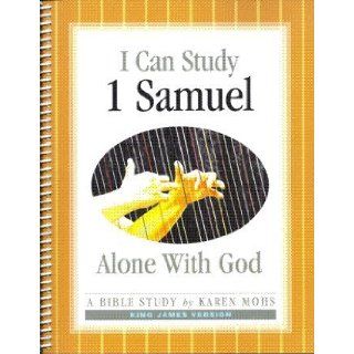 I Can Study I Samuel Alone With God   King James Version (Alone With God Bible Studies) Karen Mohs 9781931842815 Books