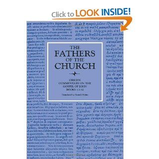 Origen: Commentary on the Gospel According to John, Books 13 32 (The Fathers of the Church, a New Translation): Ronald E. Heine: 9780813214658: Books