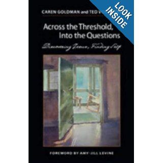 Across the Threshold, Into the Questions: Discovering Jesus, Finding Self: Ted Voorhees, Caren Goldman: 9780819222558: Books