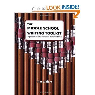 The Middle School Writing Toolkit: Differentiated Instruction across the Content Areas (Maupin House) (9780929895758): Tim Clifford: Books