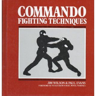 Commando Fighting Techniques: Jim Wilson: 9780739406717: Books