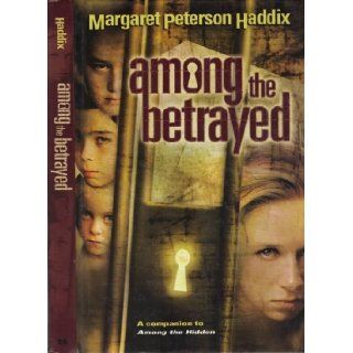 Among the Betrayed: Margaret Peterson Haddx: 9780439458054: Books