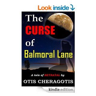 The Curse of Balmoral Lane: Never underestimate the power of lust. eBook: Otis Cheragotis: Kindle Store