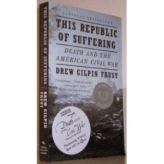 This Republic of Suffering: Death and the American Civil War (Vintage Civil War Library): Drew Gilpin Faust: 9780375703836: Books