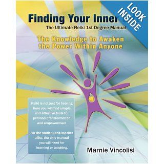 Finding Your Inner Gift, the Ultimate Reiki 1st Degree Manual: The Knowledge to Awaken the Power Within Anyone: Marnie Vincolisi, Kristi Helvig: 9780982373200: Books