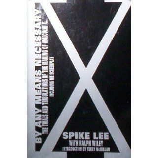 By Any Means Necessary: Trials And Tribulations of the Making of Malcolm X: Spike Lee, Ralph Wiley: 9781562829131: Books