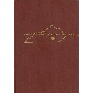 A History of Pulaski County Kentucky: Alma Owens Tibbals: Books