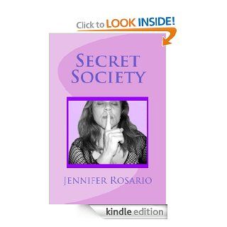 Secret Society Secret Society of the world, of conspiracy theories of gathering Secret knowledge of sex which live among us every day, and we don?t even know it. eBook Jennifer Rosario, Carol Rodriguez Kindle Store