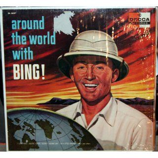 Around the World With Bing!   Decca LP: Cole Porter, Vincent Young, Richard Rodgers, Oscar Hammerstein, Harry Barris, Joe Sherman, Buddy Cole, John Scott Trotter, Bing Crosby: Music