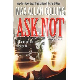 Ask Not (Nathan Heller Mysteries): Max Allan Collins: 9780765336262: Books