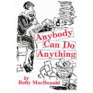 Anybody Can Do Anything Betty MacDonald 9780704102439 Books