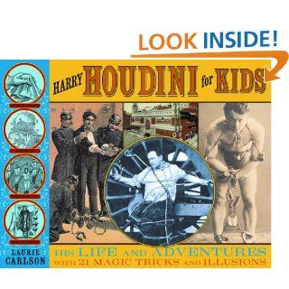Harry Houdini for Kids: His Life and Adventures with 21 Magic Tricks and Illusions (For Kids series) eBook: Laurie Carlson: Kindle Store