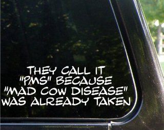 They call it "PMS" because "MAD COW DISEASE" was already taken funny decal / sticker: Automotive