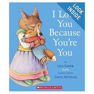 I Love You Because You're You: Liza Baker, David Mcphail: 9780545029315: Books