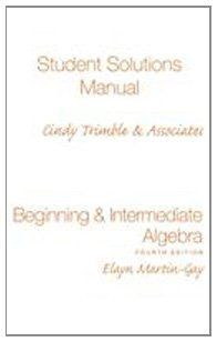 Student Solutions Manual: Beginning and Intermediate Algebra 4th edition: Elayn Martin Gay: 9780136030812: Books