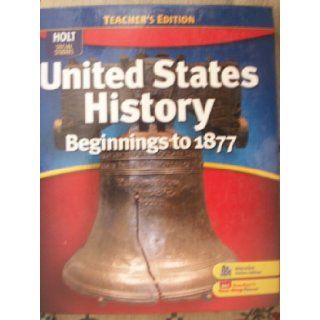 United States History Teacher's Edition (Beginnings to 1877, Holt Social Studies): William Deverell, Deborah Gray White: Books