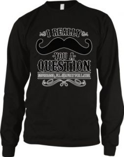 I Really Mustache You A Question Men's Long Sleeve Thermal, Nevermind I'll Shave It For Later, Funny Must Ask Moustache Design Men's Thermal Shirt: Clothing