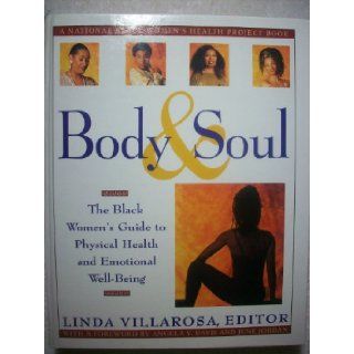 Body & soul The Black women's guide to physical health and emotional well being Linda Villarosa 9780060553593 Books