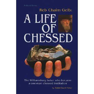 Reb Chaim Gelb: A Life of Chessed: A Williamsburg Baker Who Became a One Man Chessed Instutition (ArtScroll (Mesorah)): David Fisher: 9780899065663: Books