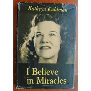 I believe in miracles: Kathryn Kuhlman: Books