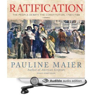Ratification: The People Debate the Constitution, 1787 1788 (Audible Audio Edition): Pauline Maier, Johnny Heller: Books