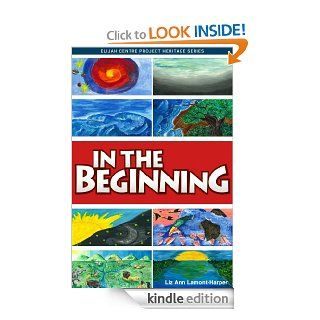 In the Beginning   Kindle edition by Liz Ann Lamont Harper. Children Kindle eBooks @ .