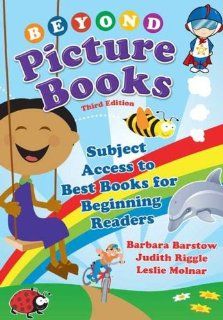 Beyond Picture Books: Subject Access to Best Books for Beginning Readers: Barbara Barstow, Leslie M. Molnar, Judith Riggle: 9781591585459: Books