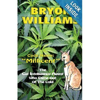 Code name: Millicent: The Cat Intelligence Agent Who Came Out of the Cold: Bryon Williams, Mrs. Helen Morgan, Ms. Julie Winzar: 9781453765654: Books