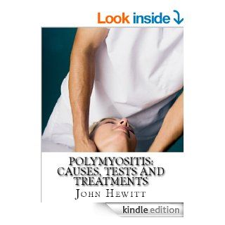 Polymyositis: Causes, Tests and Treatment eBook: John Hewitt MA, Mohamed Awad MD: Kindle Store
