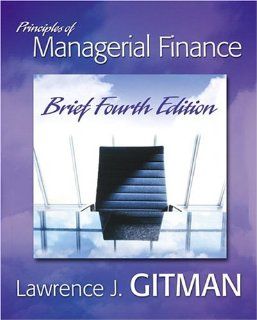 Principles of Managerial Finance, Brief plus MyFinanceLab (4th Edition) (Gitman Series) (9780321334305): Lawrence J. Gitman: Books